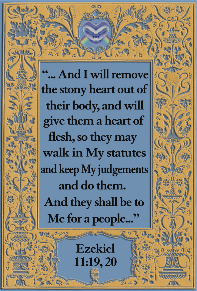 Favorite Bible Quote - ..And I will remove the stony heart out of their body, and will give them a heart of flesh, ...